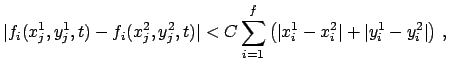 $\displaystyle \vert f_{i}(x_{j}^{1},y_{j}^{1},t) - f_{i}(x_{j}^{2},y_{j}^{2},t)...
...eft(\vert x_{i}^{1}-x_{i}^{2} \vert + \vert y_{i}^{1}-y_{i}^{2}\vert\right)
 ,$