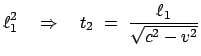 $\displaystyle \ell_1^2 \quad \Rightarrow
\quad t_2  =  \frac{\ell_1}{\sqrt{c^2 - v^2}}$