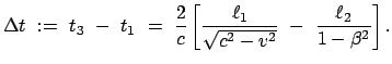 $\displaystyle \Delta t  :=  t_3  -  t_1  =  \frac{2}{c}\left[\frac{\ell_1}{\sqrt{c^2 - v^2}}  - \
\frac{\ell_2}{1 - \beta^2}\right].
$