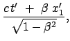 $\displaystyle \frac{c t'  +  \beta  x'_1}{\sqrt{1 - \beta^2}},$
