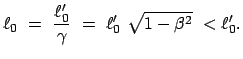 $\displaystyle \ell_0  =  \frac{\ell'_0}{\gamma}  =  \ell'_0  \sqrt{1 - \beta^2}  < \ell'_0 .$