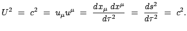 $\displaystyle U^2  =  c^2  =  u_\mu u^\mu  =  \frac{dx_\mu  dx^\mu}{d\tau^2}  =  \frac{ds^2}{d\tau^2}  =  c^2 .$