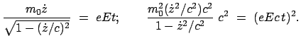 $\displaystyle \frac{m_0 \dot{z}}{\sqrt{1 - (\dot{z}/c)^2}}  =  e E t; \qquad
\frac{m_0^2 ( \dot{z}^2/c^2) c^2}{1 - \dot{z}^2 / c^2}  c^2  =  (e E c t)^2 .$
