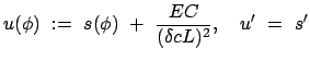 $\displaystyle u(\phi)  :=  s(\phi)  +  \frac{EC}{(\delta c L)^2} , \quad u'  =  s'
$