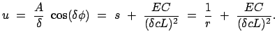 $\displaystyle u  =  \frac{A}{\delta}  \cos (\delta \phi)  =  s  +  \frac{EC}{(\delta c L)^2}  = \
\frac{1}{r}  +  \frac{EC}{(\delta c L)^2} .
$