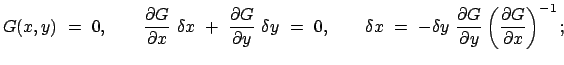 $\displaystyle G(x,y)  =  0, \qquad \frac{\partial G}{\partial x}  \delta x \...
...ac{\partial G}{\partial y} \left(
\frac{\partial G}{\partial x}\right)^{-1};
$