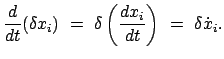 $\displaystyle \frac{d}{dt}(\delta x_{i})  =  \delta \left( \frac{dx_{i}}{dt} \right)  =  \delta \dot{x}_{i}.$