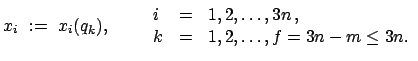 $\displaystyle x_{i}  :=  x_{i}(q_{k}), \qquad \begin{array}{lcl} i & = & 1,2,\ldots,3n   ,  k & = & 1,2,\ldots,f=3n-m \leq 3n. \end{array}$