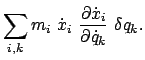 $\displaystyle \sum_{i,k} m_{i}  \dot{x}_{i}  \frac{\partial \dot{x}_{i}}{\partial
\dot{q}_{k}}  \delta q_{k}.$