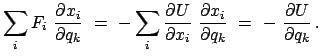 $\displaystyle \sum_{i} F_{i}  \frac{\partial x_{i}}{\partial q_{k}}  = \
- \...
...artial x_{i}}{\partial q_{k}}  = \
-  \frac{\partial U}{\partial q_{k}}   .$