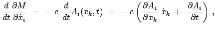 $\displaystyle \frac{d}{dt} \frac{\partial M}{\partial \dot{x}_{i}}  = \
-  e...
...ial x_{k}} \
\dot{x}_{k}  +  \frac{\partial A_{i}}{\partial t} \right)   ,
$