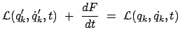 $\displaystyle {\cal L} (q_k', \dot{q}'_k,t)  +  \frac{dF}{dt}  =  {\cal L} (q_k, \dot{q_k},t)$