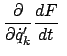 $\displaystyle \frac{\partial}{\partial \dot{q}_k'} \frac{dF}{dt}  $