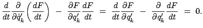 $\displaystyle \frac{d}{dt} \frac{\partial}{\partial \dot{q}_k'} \bigg( \frac{dF...
...}{\partial q_k'}  -  \frac{\partial
}{\partial q_k'} \frac{dF}{dt}  =  0.
$