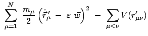 $\displaystyle \
\sum_{\mu=1}^N  \frac{m_{\mu}}{2}
\left( \dot{\vec{r}}_{\mu}{...
...'}  -  \varepsilon  \vec{w} \right)^2  - \
\sum_{\mu < \nu} V(r_{\mu\nu}')$