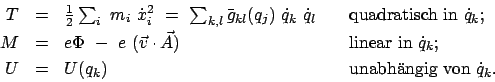\begin{displaymath}\begin{array}{rcll} T & = & \frac{1}{2} \sum_i  m_i  \dot{x...
... & \quad \mbox{unabh\uml {a}ngig von}  \dot{q}_k . \end{array}\end{displaymath}
