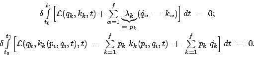 \begin{displaymath}\begin{array}{rcl} & \delta \int\limits_{t_0}^{t_1} \Big[ {\c...
...mits_{k=1}^f p_k  \dot{q_k} \Big]   dt  =  0. & \end{array}\end{displaymath}