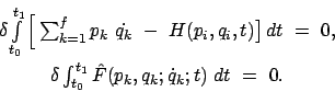 \begin{displaymath}\begin{array}{rcl} & \delta \int\limits_{t_0}^{t_1} \Big[ \su...
...{t_1} \hat{F} (p_k,q_k;\dot{q}_k;t)  dt  =  0. & \end{array}\end{displaymath}
