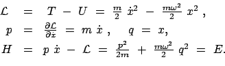\begin{displaymath}\begin{array}{rcl} {\cal L}  &=&  T  -  U  =  \frac{m}{...
...{p^2}{2m}  +  \frac{m \omega^2}{2}  q^2  =  E. \end{array}\end{displaymath}