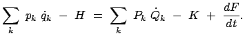 $\displaystyle \sum_k  p_k  \dot{q}_k  -  H  =  \sum_k  P_k  \dot{Q}_k  -  K  +  \frac{dF}{dt} .$