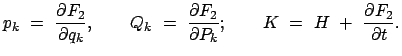 $\displaystyle p_k  =  \frac{\partial F_2}{\partial q_k}, \qquad Q_k  =  \fr...
...al F_2}{\partial P_k};
\qquad K  =  H  +  \frac{\partial F_2}{\partial t} .$