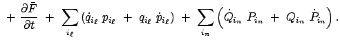 $\displaystyle  +  \frac{\partial \bar{F}}{\partial t}
 +  \sum_{i_\ell} \le...
...m_{i_n} \left( \dot{Q}_{i_n}  P_{i_n}  +  Q_{i_n} \
\dot{P}_{i_n} \right) .$