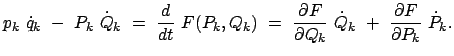 $\displaystyle p_k  \dot{q}_k  -  P_k  \dot{Q}_k  =  \frac{d}{dt}  F(P_k,...
...}{\partial Q_k}  \dot{Q}_k  +  \frac{\partial F}{\partial P_k}  \dot{P}_k .$
