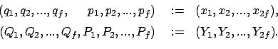 \begin{displaymath}\begin{array}{rcl} (q_1, q_2, ..., q_f, \quad   p_1, p_2, ....
..._1, P_2, ..., P_f)  &:=& (Y_1, Y_2, ..., Y_{2f}) . \end{array}\end{displaymath}