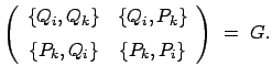 $\displaystyle \left( \begin{array}{cc} \{ Q_i, Q_k \} & \{Q_i, P_k \}  [2mm]
\{P_k, Q_i \} & \{P_k, P_i \} \end{array} \right)  =  G.
$