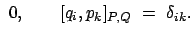 $\displaystyle  0, \qquad [q_i , p_k]_{P,Q}  =  \delta_{ik}.$