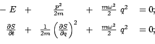 \begin{displaymath}\begin{array}{rccccc} -  E & + & \frac{p^2}{2m} & + & \frac{...
...right)^2 & + & \frac{m \omega^2}{2}  q^2  & = 0 ; \end{array}\end{displaymath}