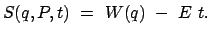 $\displaystyle S(q,P,t)  =  W(q)  -  E  t .$