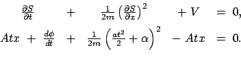 \begin{displaymath}
\begin{array}{ccccc}
\frac{\partial S}{\partial t} & + & \fr...
...c{a t^2 }{2} + \alpha\right)^2 &
-  A t x & =  0.
\end{array}\end{displaymath}