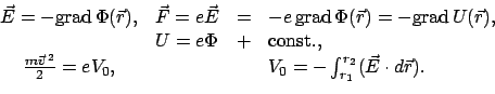 \begin{displaymath}
\begin{array}{cccl}
\vec E = -\mbox{grad}   \Phi (\vec r), ...
...V_{0} = - \int_{r_1}^{r_2}(\vec E \cdot d \vec r) .
\end{array}\end{displaymath}