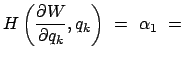 $\displaystyle H \left( \frac{\partial W}{\partial q_k}, q_k \right)  =  \alpha_1  =  $