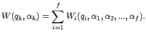 $\displaystyle W(q_k,\alpha_k)=\sum_{i=1}^f W_i(q_i,\alpha_1,\alpha_2,...,\alpha_f).$