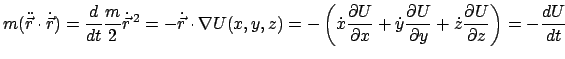 $\displaystyle m(\ddot{\vec r} \cdot \dot{\vec r}) = \frac{d}{dt} \frac{m}{2} \d...
...}{\partial y} + \dot z \frac{\partial U}{\partial z} \right)
= - \frac{dU}{dt}
$