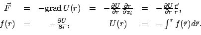 \begin{displaymath}\begin{array}{ccccccl} \vec F & = & - \mbox{grad}   U(r) & =...
...ial r}, && U(r) & = & - \int^{r} f(\bar r)d \bar r. \end{array}\end{displaymath}