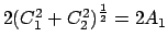 $ 2(C_{1}^{2}+C_{2}^{2})^\frac{1}{2}
= 2 A_{1} $