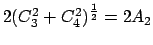 $ 2(C_{3}^{2}+C_{4}^{2})^\frac{1}{2}= 2 A_{2}$