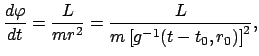 $\displaystyle \frac{d \varphi}{dt} = \frac{L}{mr^{2}}
= \frac{L}{ m \left[ g^{-1}(t-t_{0},r_{0}) \right]^{2}},$