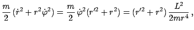 $\displaystyle \frac{m}{2}   (\dot r^{2} + r^{2} \dot \varphi^{2}) =
\frac{m}{2...
...{\varphi}^{2} (r'^{2} + r^{2}) =
(r'^{2} + r^{2})   \frac{L^{2}}{2mr^{4}}   ,$