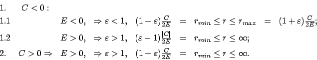 \begin{displaymath}\begin{array}{lccccclcl} 1. & C < 0: & & & & & & &  [1mm] 1...
...psilon)\frac{C}{2E} &=& r_{min} \leq r \leq \infty. \end{array}\end{displaymath}