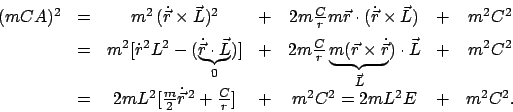 \begin{displaymath}
\begin{array}{ccccccc}
(mCA)^2 &=& m^2 (\dot{\vec r}\times ...
...{C}{r} \rbrack & + & m^2 C^2
= 2mL^2E & + & m^2C^2.
\end{array}\end{displaymath}