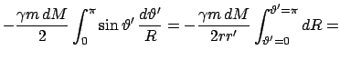 $\displaystyle - \frac{\gamma m   dM}{2} \int_{0}^{\pi} \sin \vartheta'  
\fra...
...'}{R}
= - \frac{\gamma m   dM}{2rr'} \int_{\vartheta'=0}^{\vartheta'=\pi} dR =$