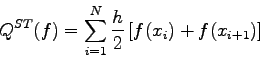 \begin{displaymath}Q^{ST}(f) = \sum_{i=1}^{N} \frac{h}{2} \left[ f(x_{i}) + f(x_{i+1}) \right]
\end{displaymath}