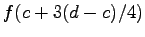 $f(c+3(d-c)/4)$