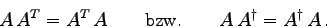 \begin{displaymath}
A  A^{T} = A^{T}  A\qquad\mbox{bzw.}\qquad A  A^{\dagger}=A^{\dagger}  A
 .
\end{displaymath}