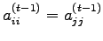 $a_{ii}^{(t-1)}=a_{jj}^{(t-1)}$