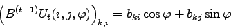 \begin{displaymath}
\left( B^{(t-1)} U_{t}(i,j,\varphi) \right)_{k,i} = b_{ki} \cos \varphi +
b_{kj} \sin \varphi
\end{displaymath}